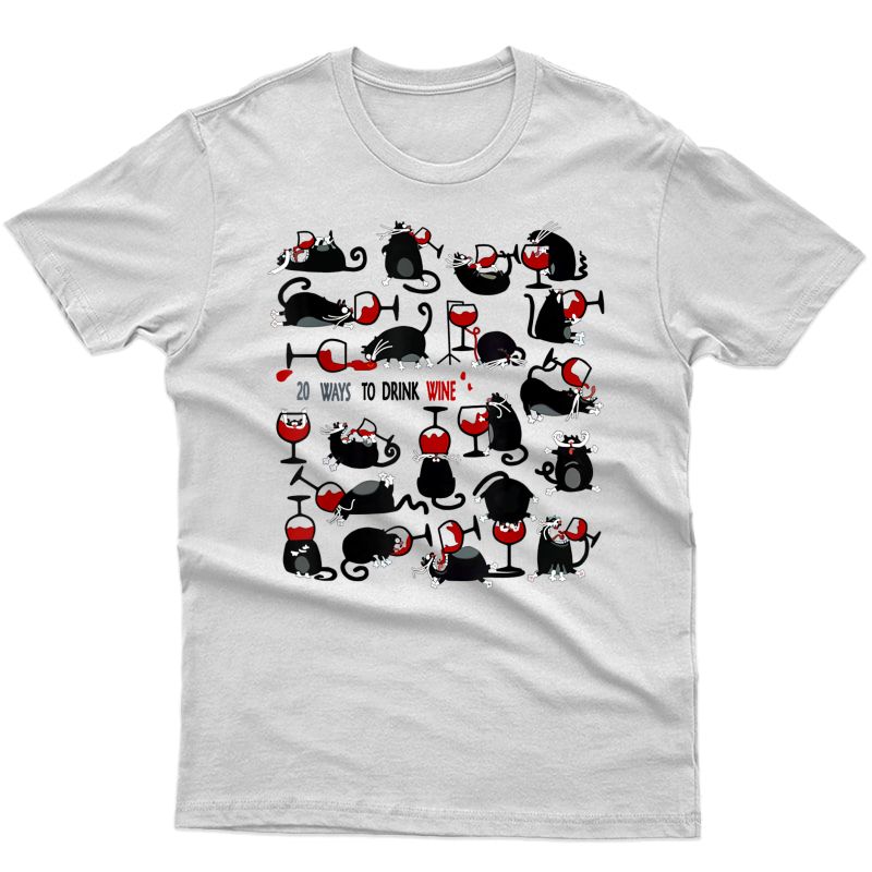 20 Ways To Drink Wine Shirt Cats To Drink Wine T-shirt