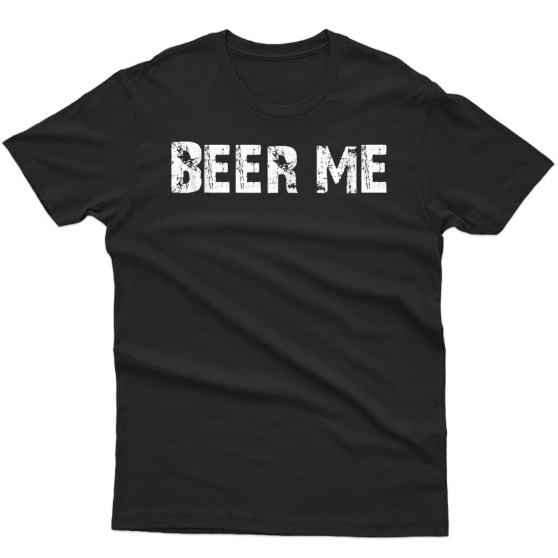 Beer Me Funny Drinking T-shirt