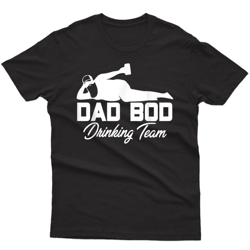 Dad Bod Drinking Team - Funny Father Beer Drinker T-shirt
