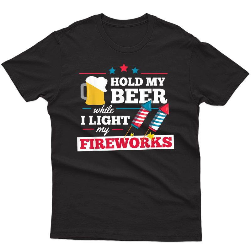 Fireworks Director Hold My Beer Funny 4th Of July T Shirt