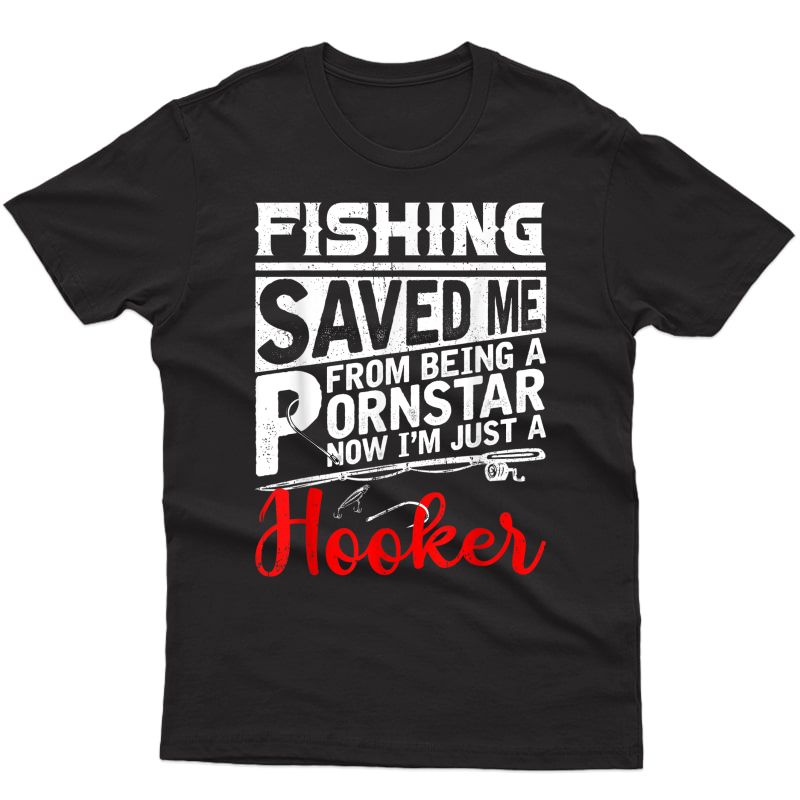 Long Sleeve T-Shirt Now Im just a Hooker Fishing Saved me from Being a Pornstar 