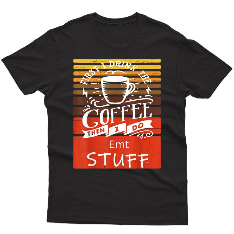 Funny Coffee Graphic Décor For A Emt T-shirt