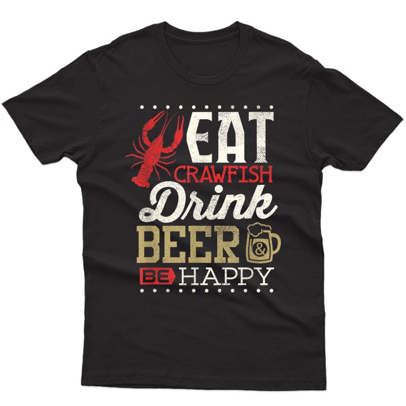 Funny Crawfish Boil Shirt Drink Beer Happy Cajun T-shirt