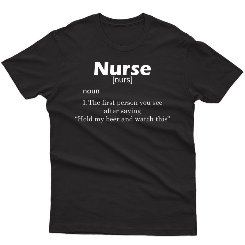 Funny Nurse Definition T Shirt Hold My Beer T-shirt