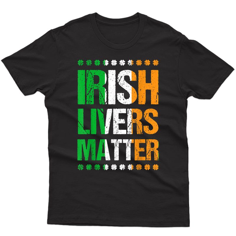 Funny St Patricks Day Shirt For Beer Irish Livers Matter T-shirt