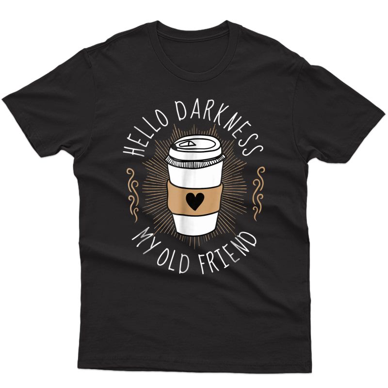 Hello Darkness My Old Friend Coffee Lover Comic T Shirt