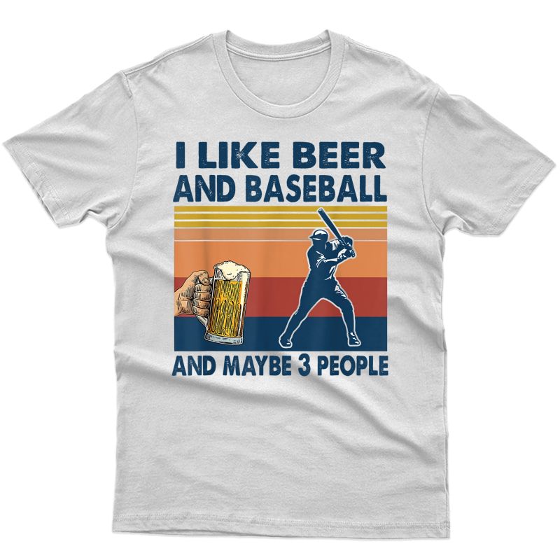 I Like Beer And Baseball And Maybe 3 People Vintage T-shirt