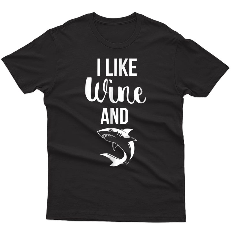 I Like Wine And Sharks Funny Ocean Animal T-shirt
