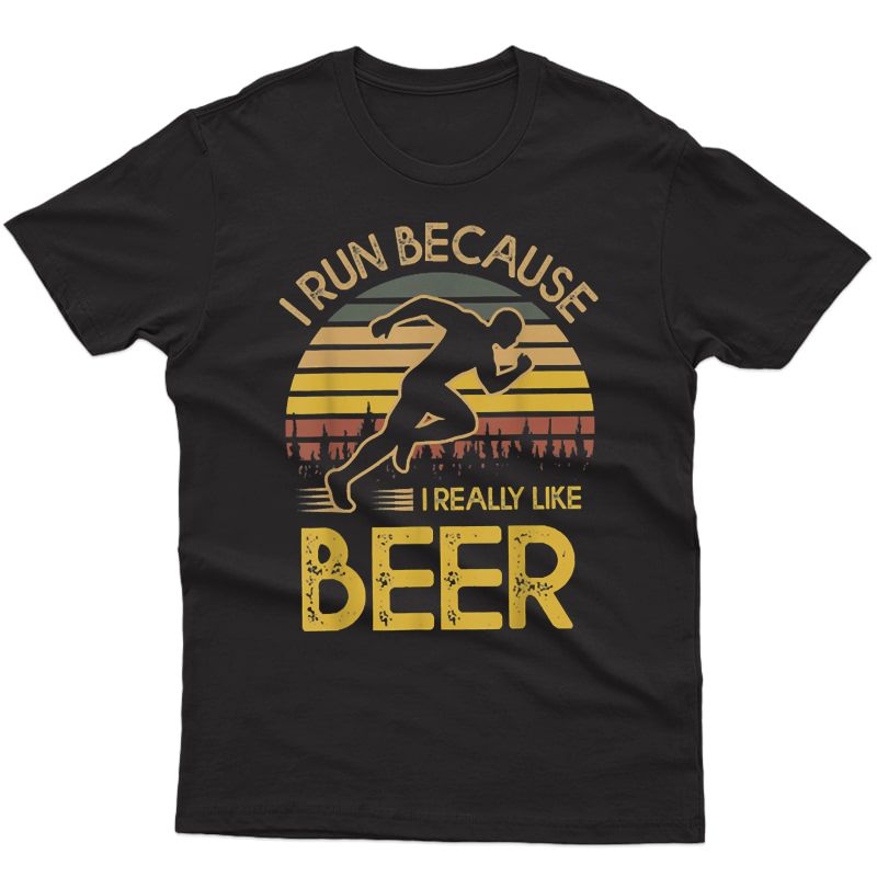 I Run Because I Really Like Beer Funny Runner Gift T-shirt
