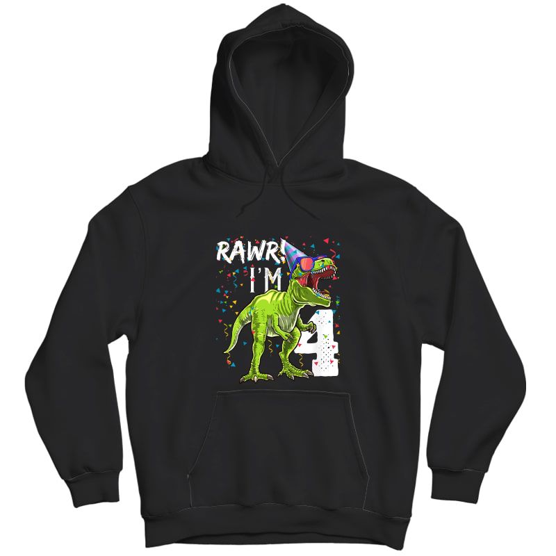  Rawr I'm 4 4th Birthday T Rex Dinosaur Party Gift For T-shirt Unisex Pullover Hoodie