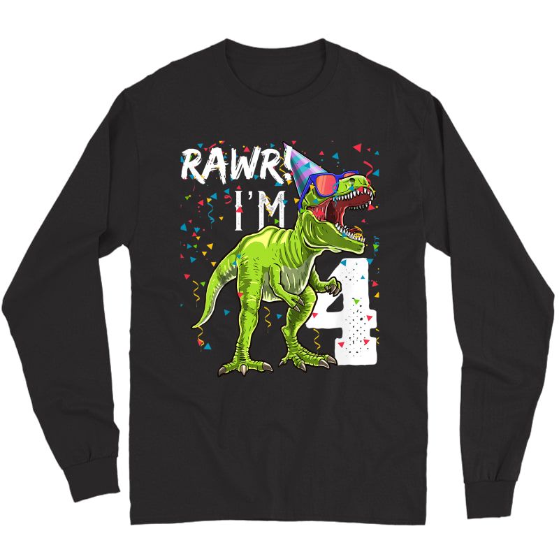  Rawr I'm 4 4th Birthday T Rex Dinosaur Party Gift For T-shirt Long Sleeve T-shirt