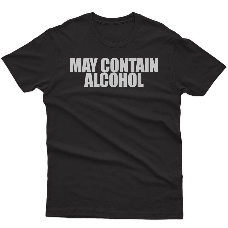 May Contain Alcohol Funny Drinking T-shirt