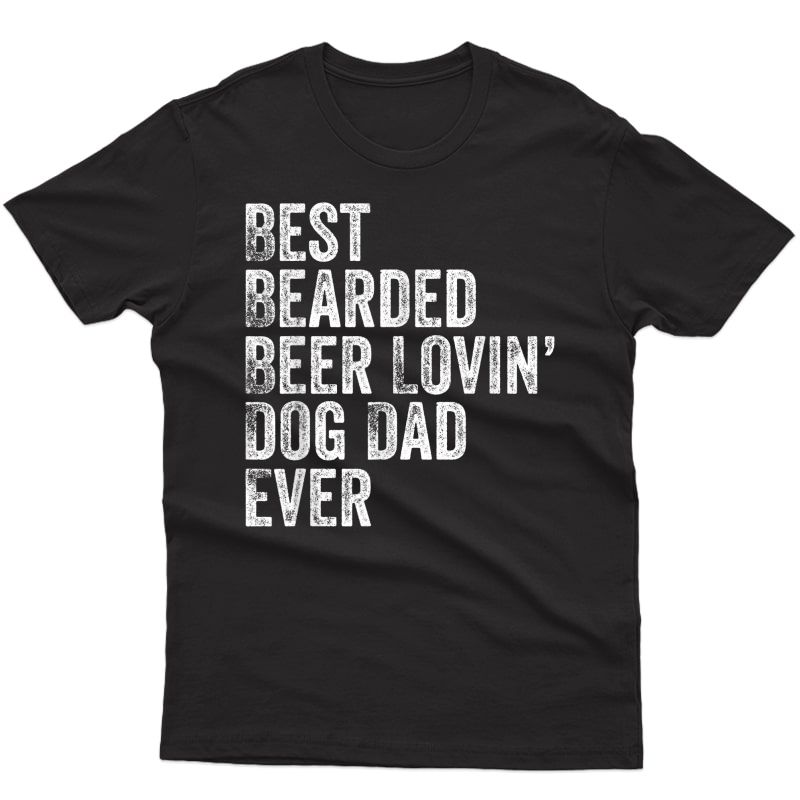 S Best Bearded Beer Lovin Dog Dad T-shirt Pet Lover Owner Gift