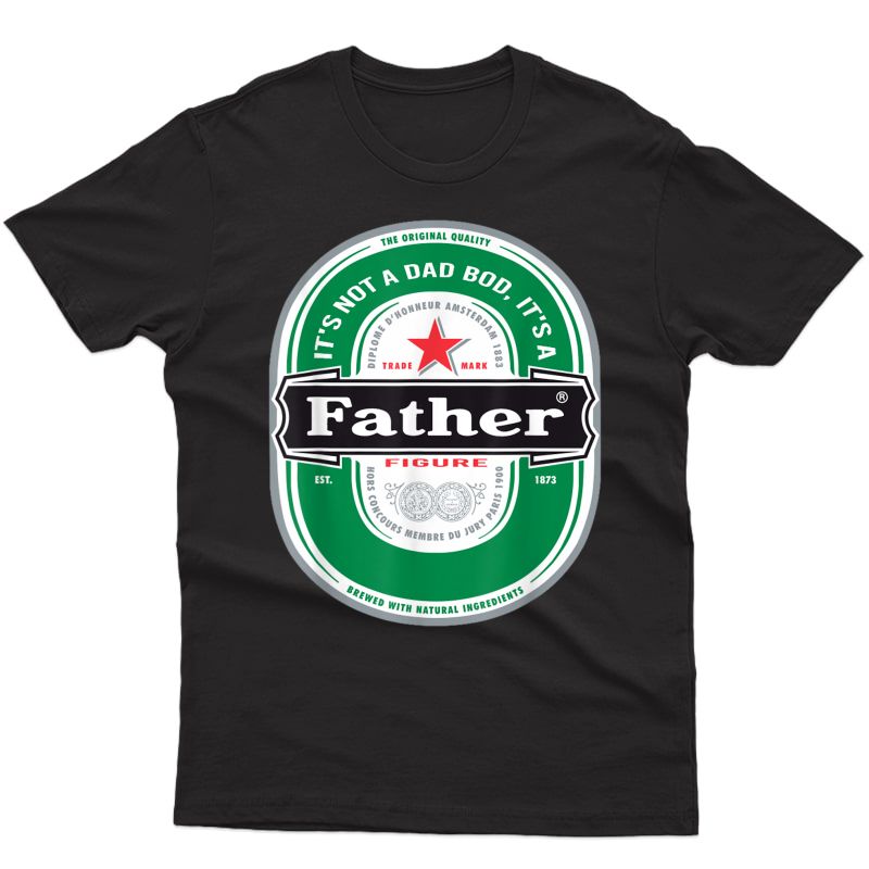 S It's Not A Dad Bod It's A Father Figure Beer Fathers Day T-shirt