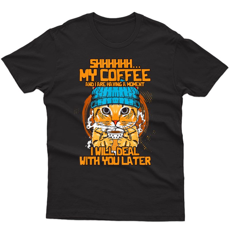 My Coffee And I Are Having A Mot Cat Drinking Coffee T-shirt