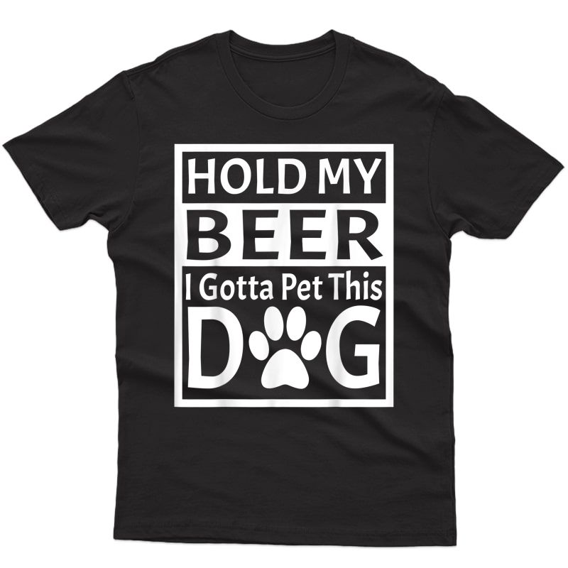 Retro Vintage Holding My Beer I Gotta Pet This Dog T-shirt